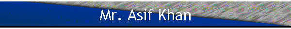 Mr. Asif Khan