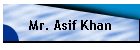Mr. Asif Khan